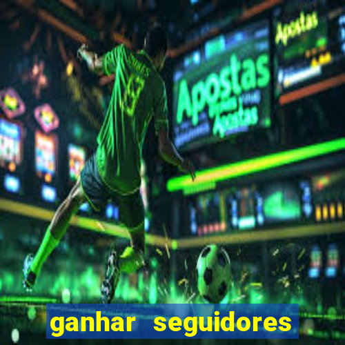 ganhar seguidores instagram gratis